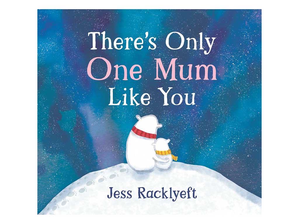 There's only one mum like you written by Jess Racklyeft front cover available at Young Willow